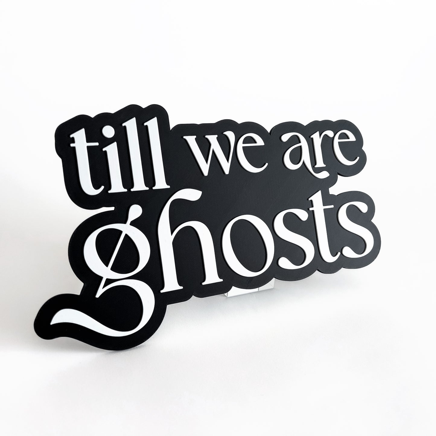 Till We Are Ghosts - Photo Booth Prop, Halloween Themed, Black & White Sign