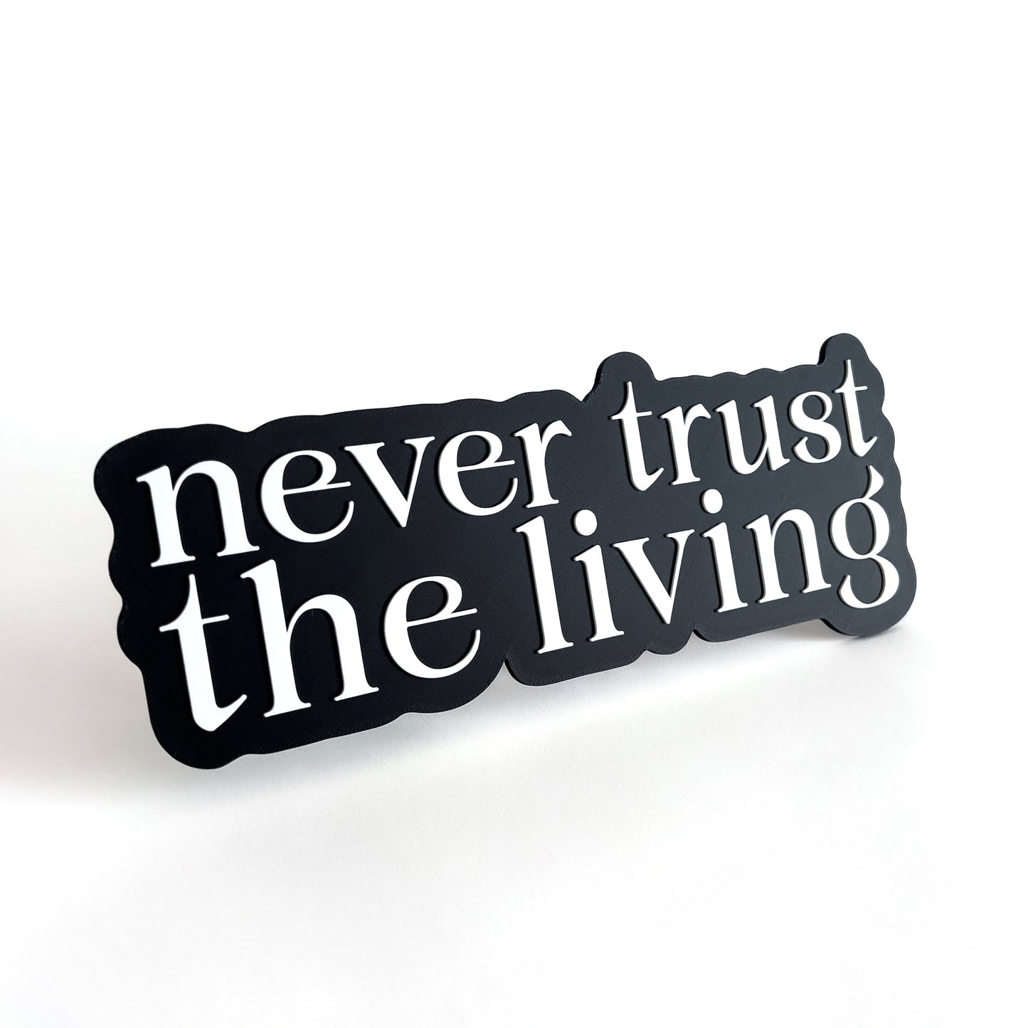 Never Trust The Living - Photo Booth Prop, Halloween Themed, Black & White Sign