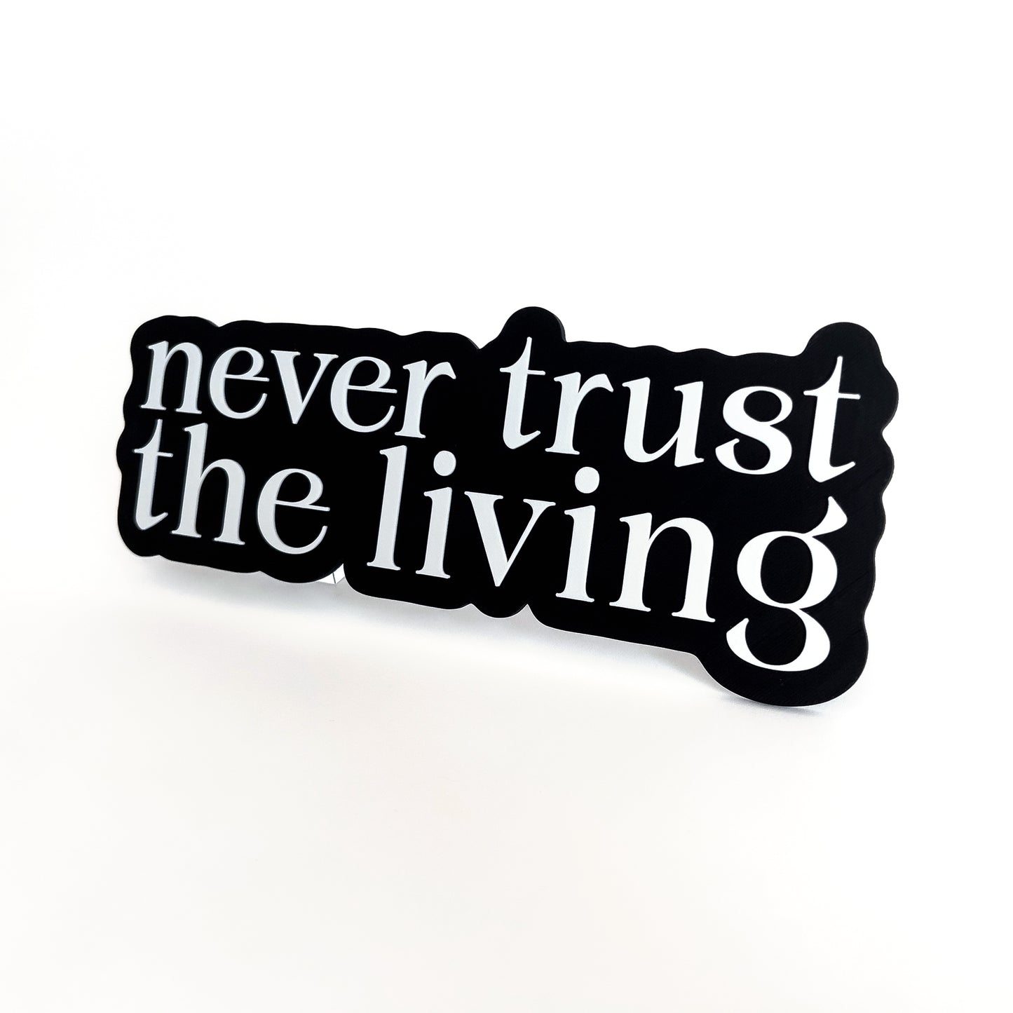Never Trust The Living - Photo Booth Prop, Halloween Themed, Black & White Sign