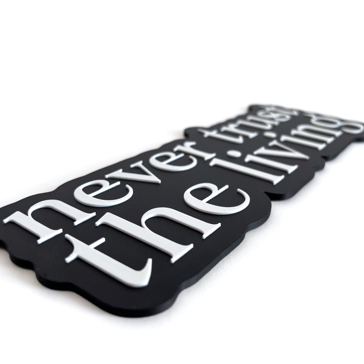 Never Trust The Living - Photo Booth Prop, Halloween Themed, Black & White Sign
