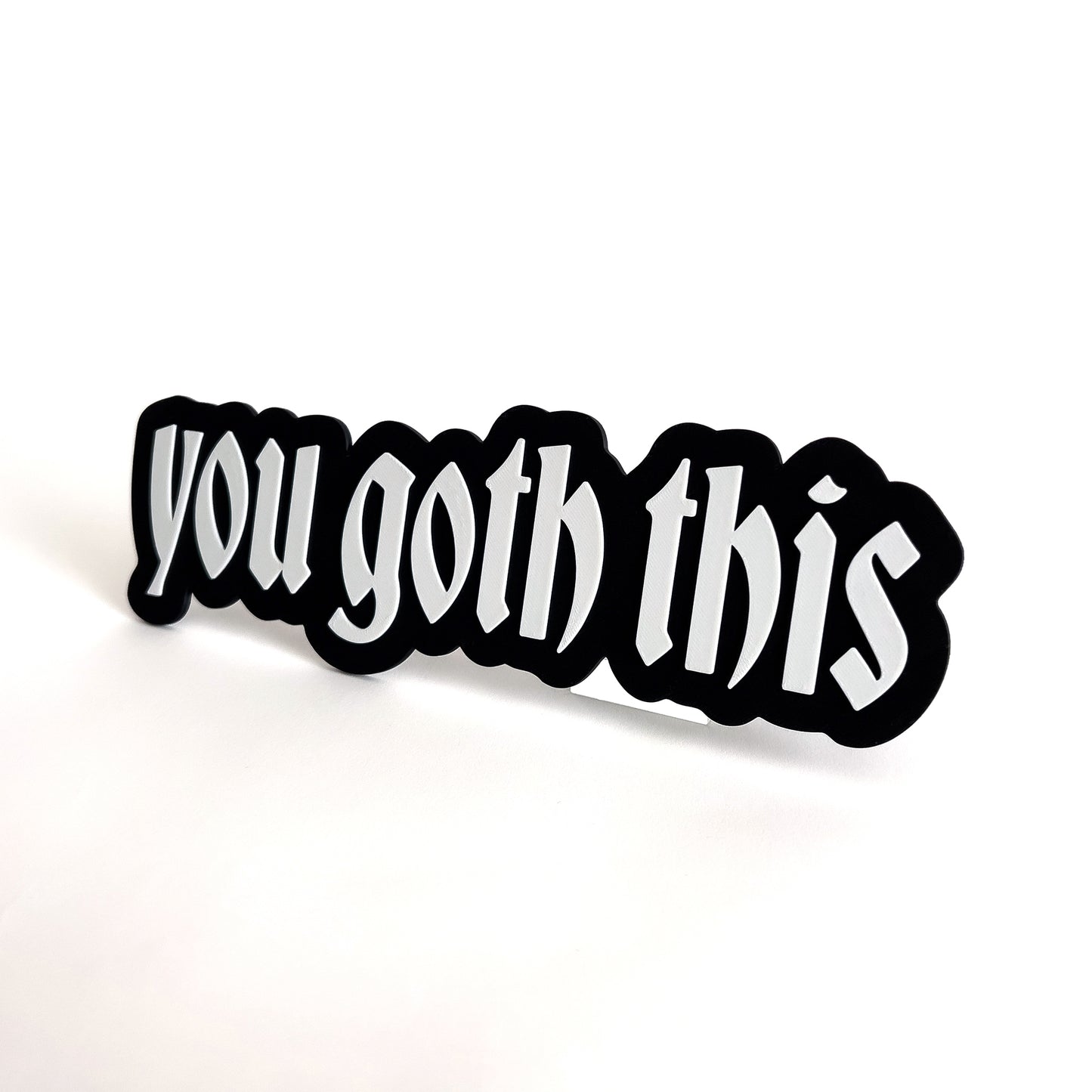 You Goth This - Photo Booth Prop, Halloween Themed, Black & White Sign
