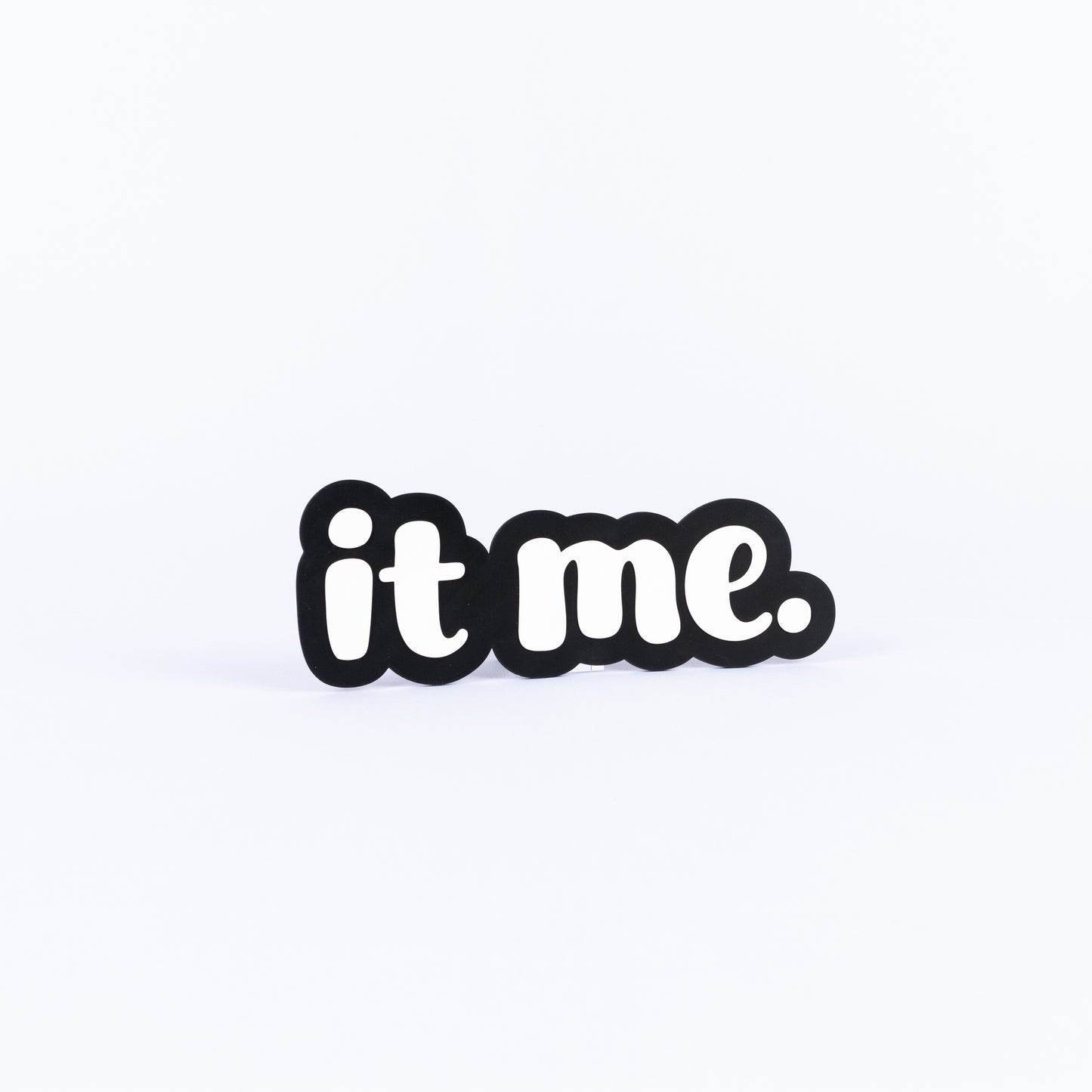 It Me.
