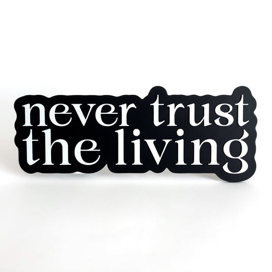 Never Trust The Living - Photo Booth Prop, Halloween Themed, Black & White Sign