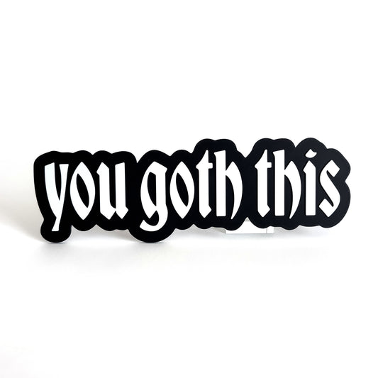 You Goth This - Photo Booth Prop, Halloween Themed, Black & White Sign