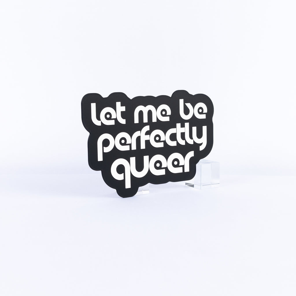 Let Me Be Perfectly Queer