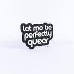 Let Me Be Perfectly Queer