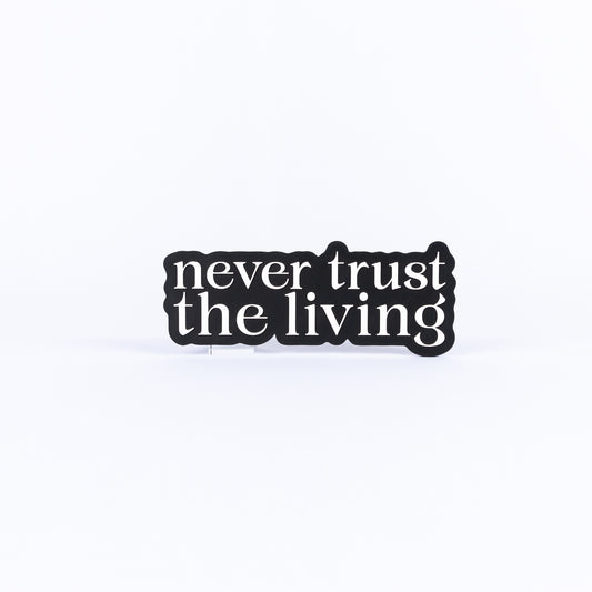 Never Trust The Living