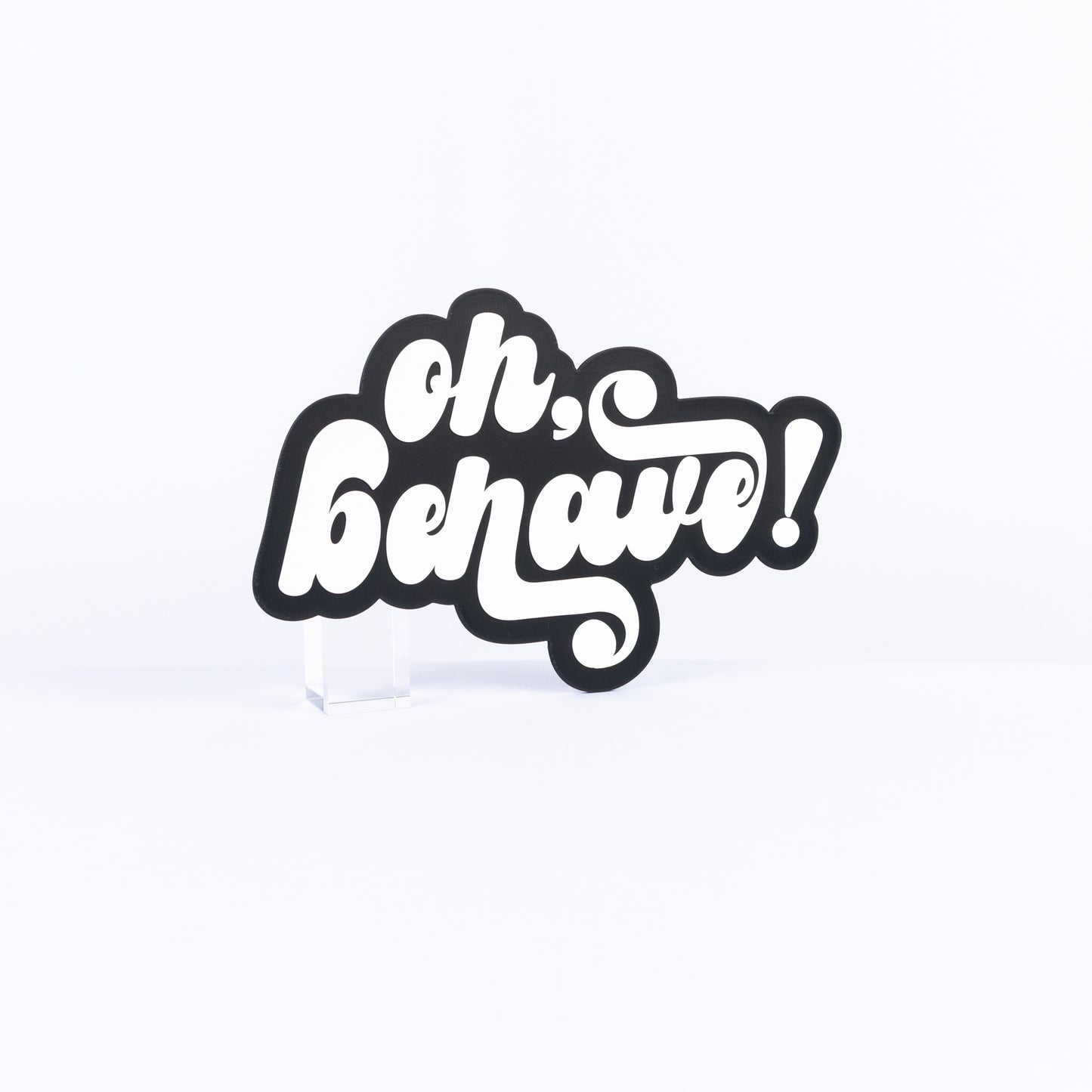 Oh Behave!
