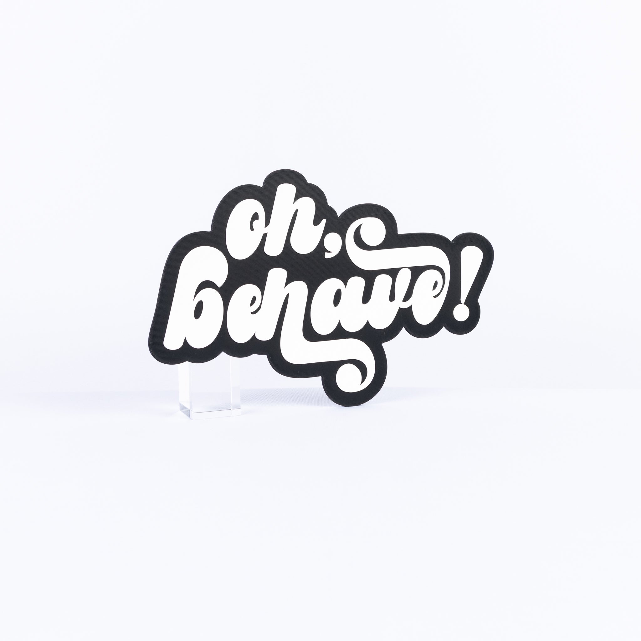 Oh Behave!