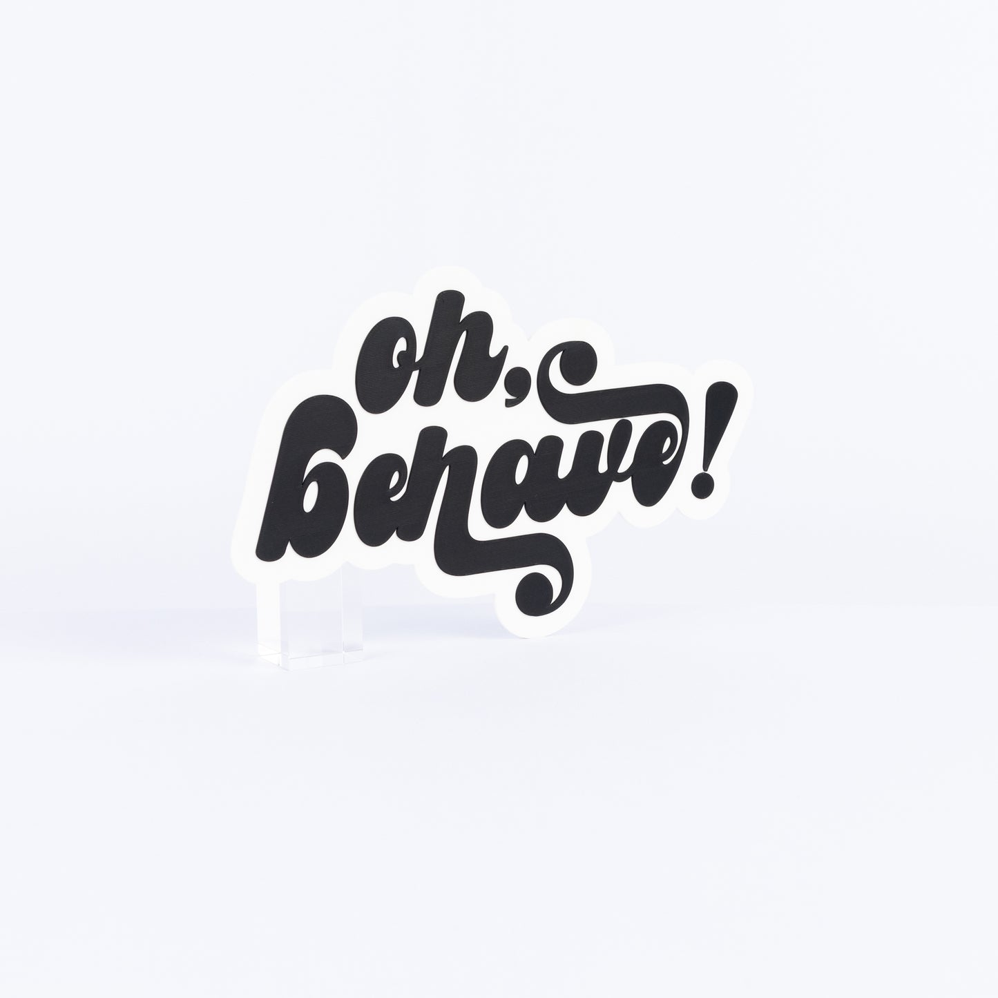 Oh Behave!