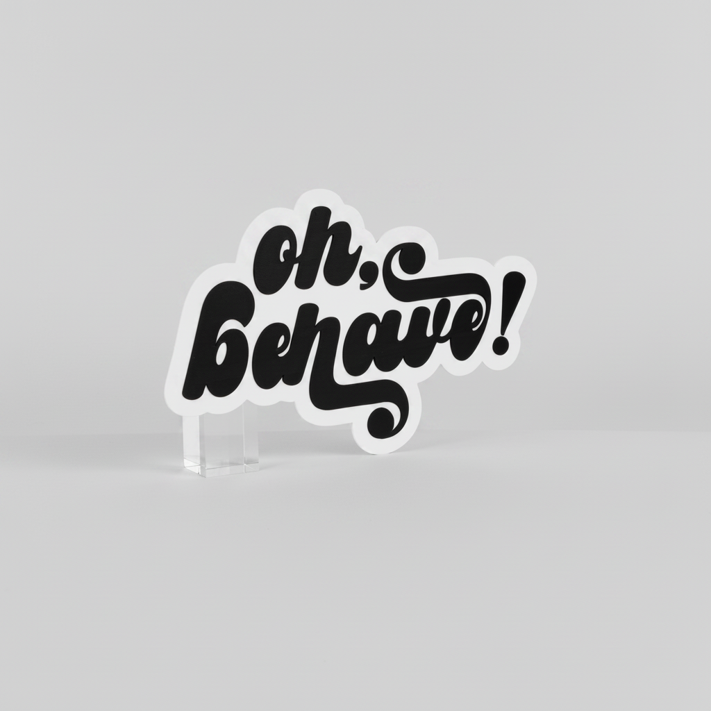Oh Behave!