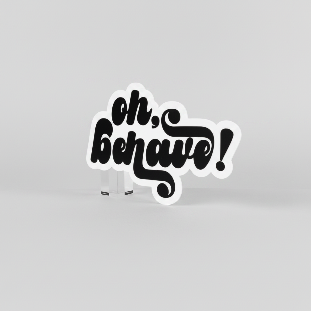 Oh Behave!