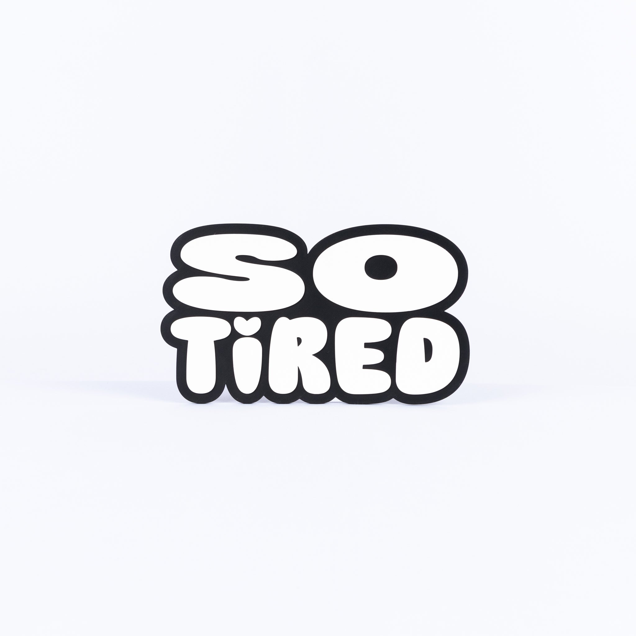 So Tired