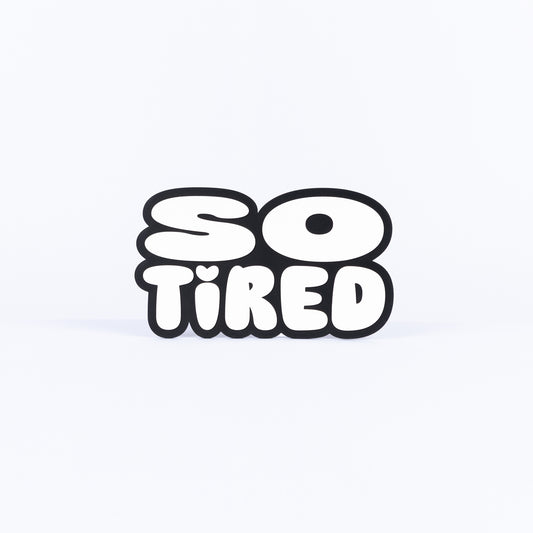 So Tired