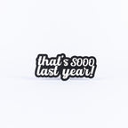 That’s Sooo Last Year!