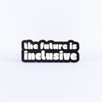 Black and white sign with 'the future is inclusive' text on a white background
