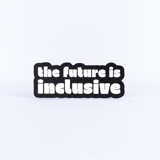 Black and white sign with 'the future is inclusive' text on a white background