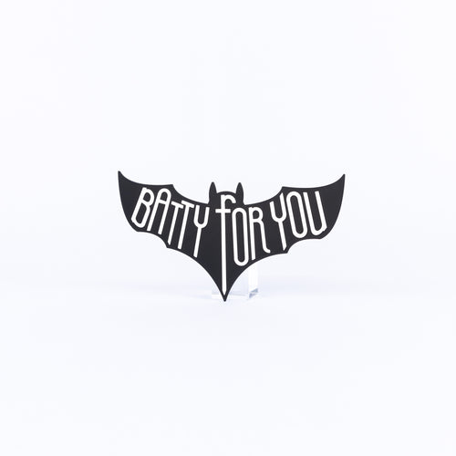 Batty For You