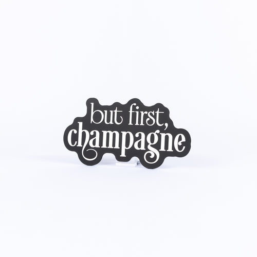 But First, Champagne