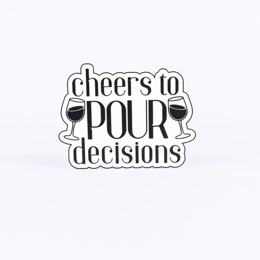 Cheers To Pour Decisions