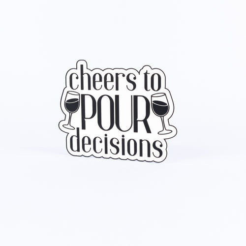 Cheers To Pour Decisions