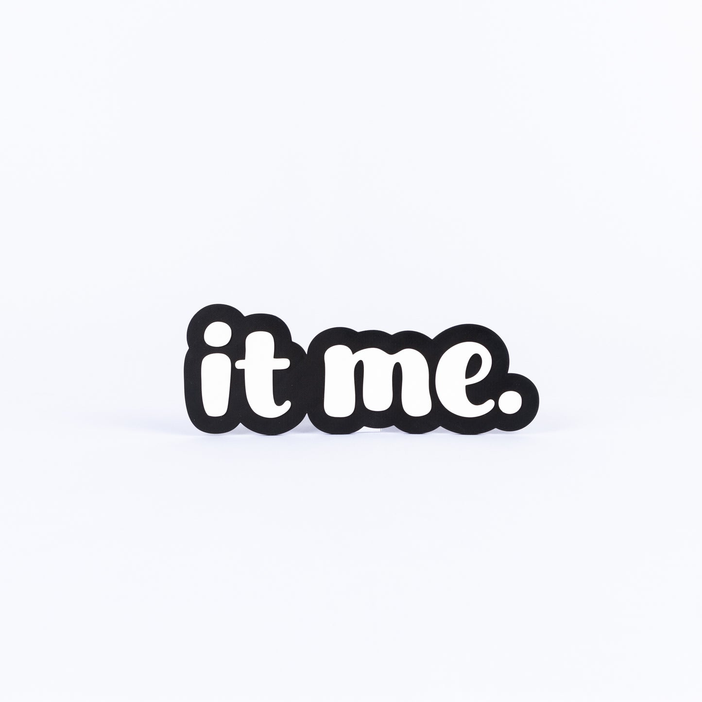 It Me.