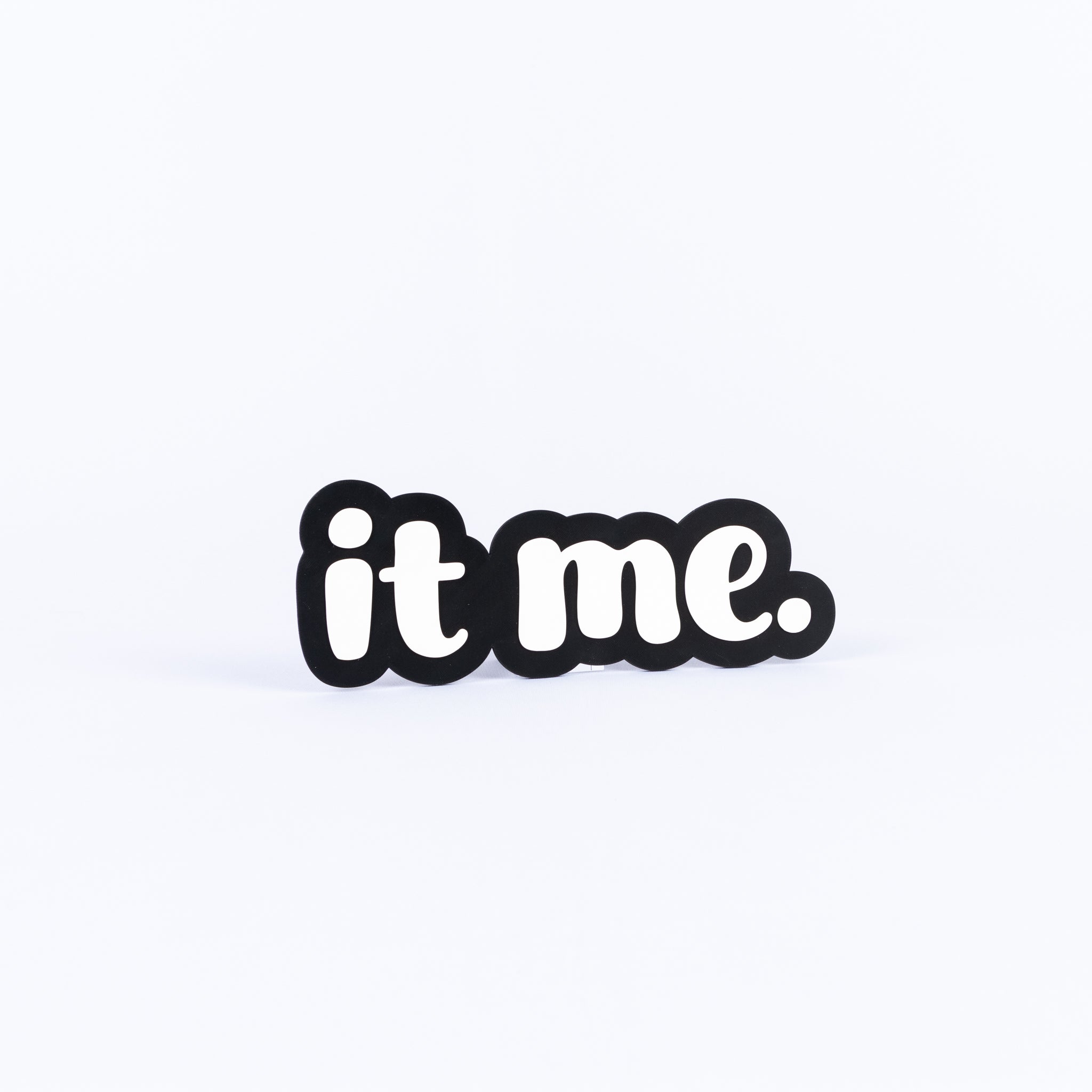 It Me.