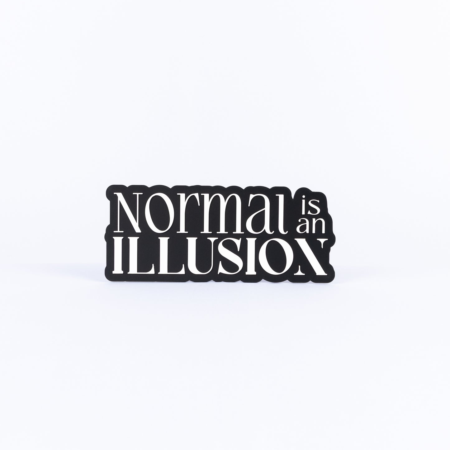 Normal Is An Illusion
