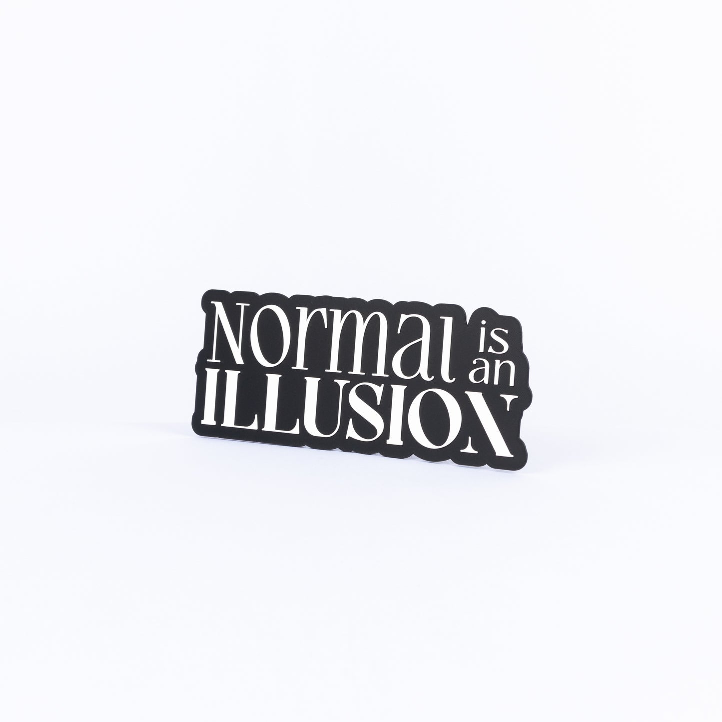 Normal Is An Illusion
