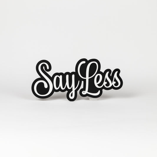 Black and white "Say Less" sign. Photo booth party prop.
