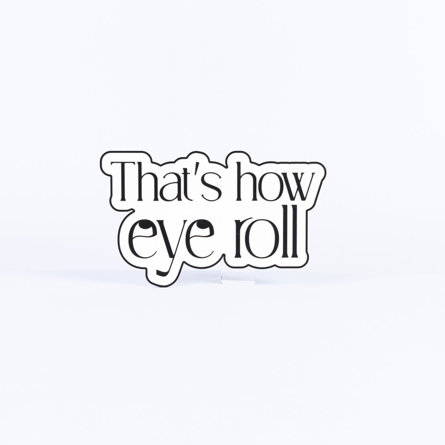 That's How Eye Roll