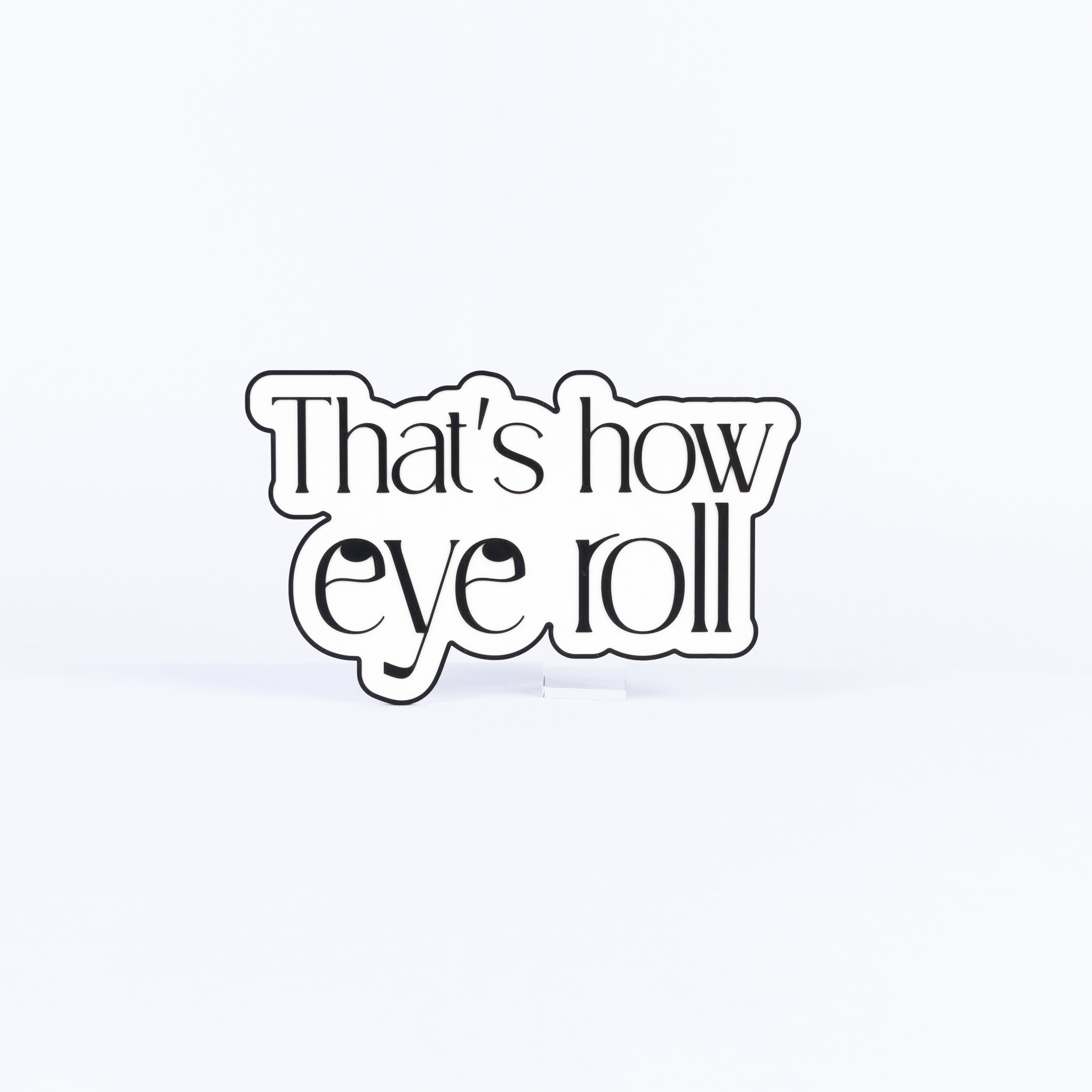 That's How Eye Roll