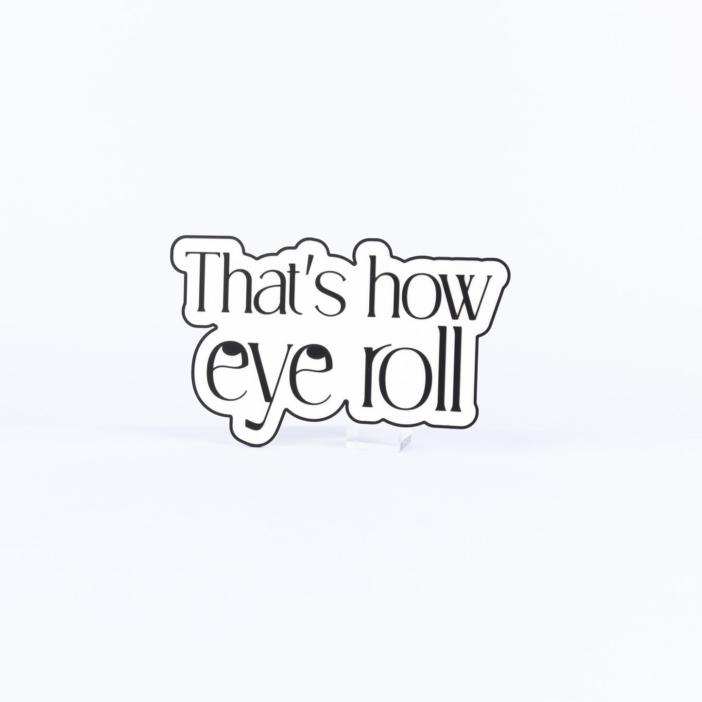 That's How Eye Roll