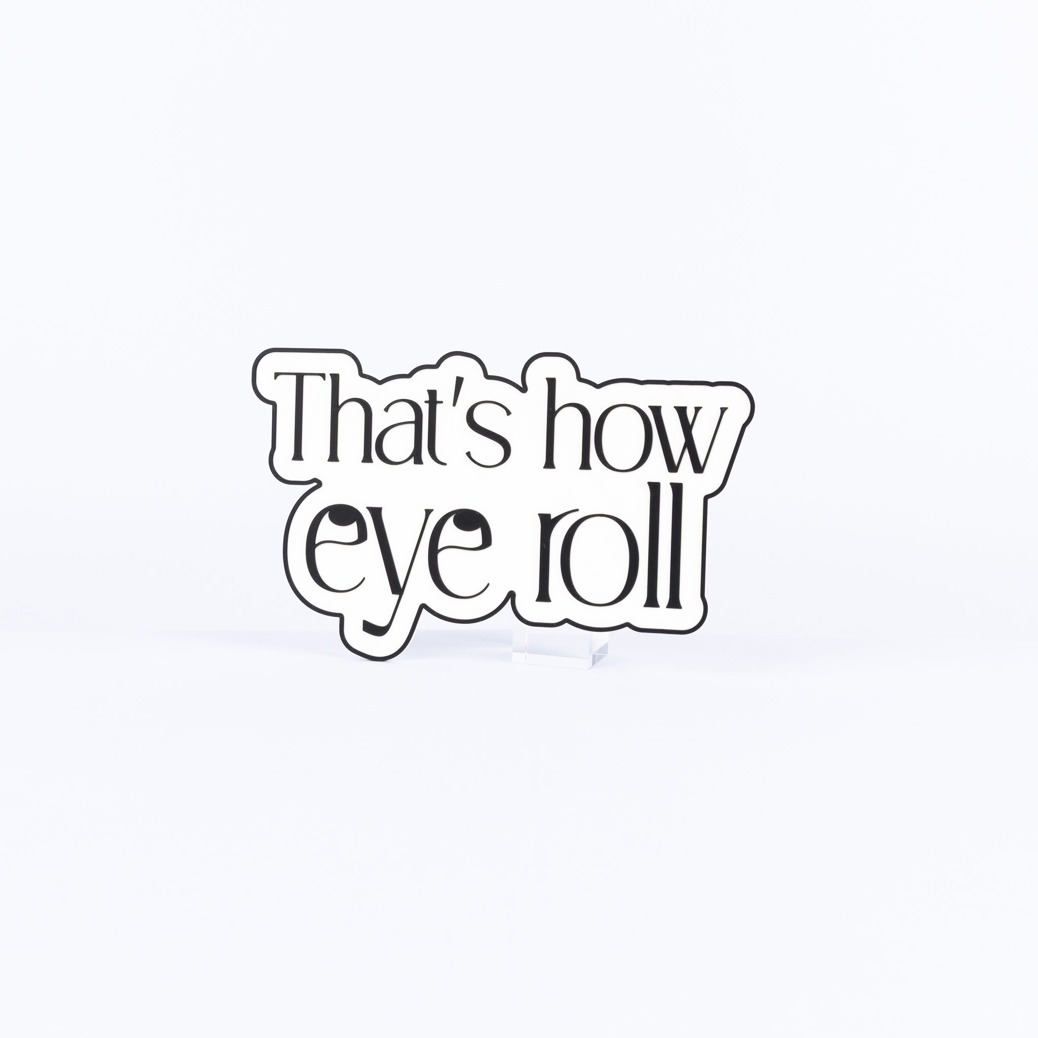 That's How Eye Roll