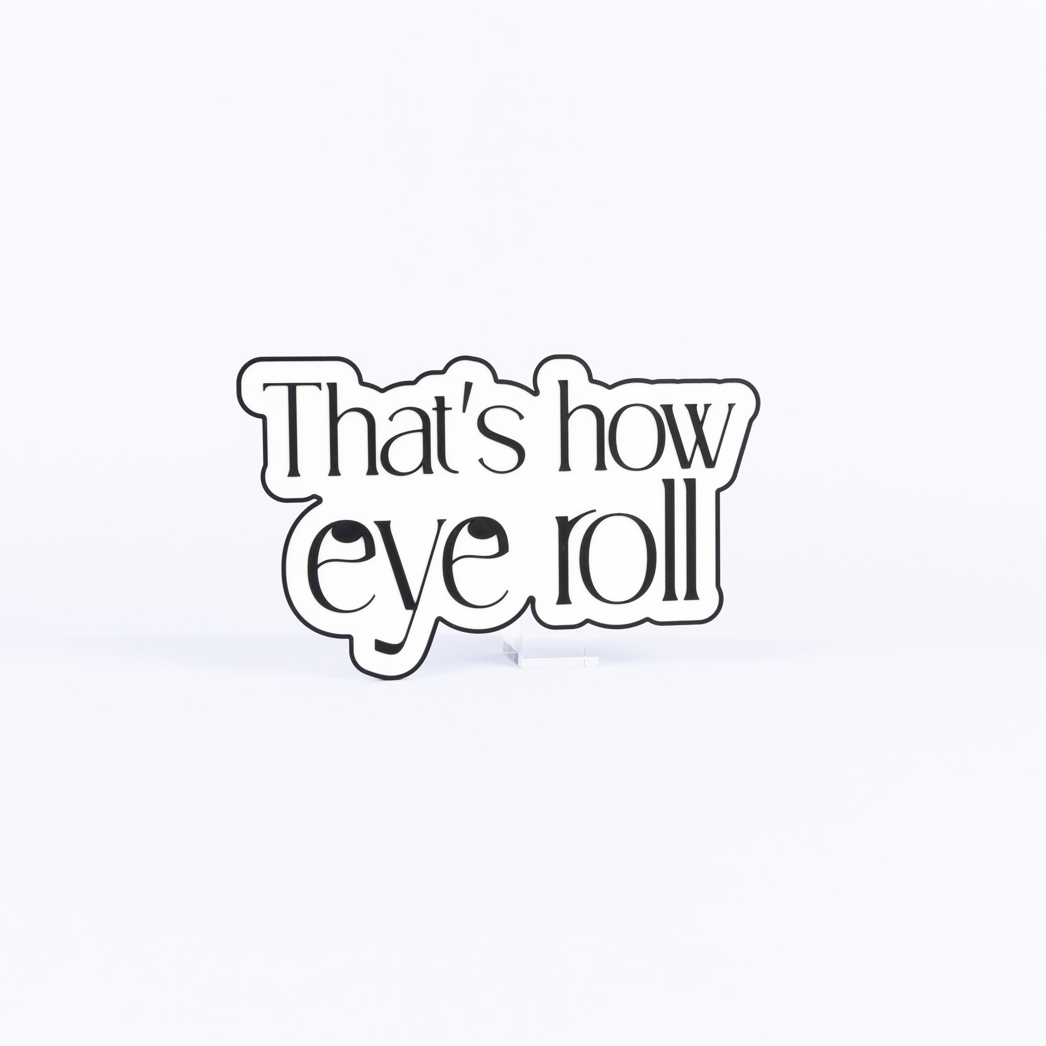 That's How Eye Roll