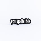 You Goth This