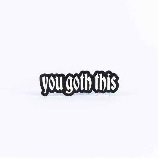 You Goth This
